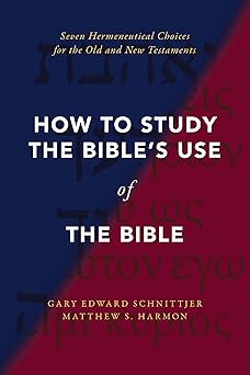 how to study the bibles use of the bible seven hermeneutical choices for the old and new testaments 1st
