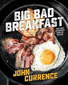 big bad breakfast the most important book of the day a cookbook 1st edition john currence 1607747367,