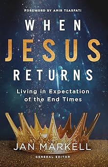 when jesus returns living in expectation of the end times 1st edition jan markell ,amir tsarfati 0736989609,