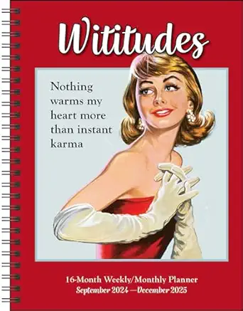 wititudes 16 month 2024 2025 weekly/monthly planner calendar nothing warms my heart more than instant karma