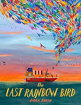 the last rainbow bird 1st edition nora brech ,polly lawson 1782508007, 978-1782508007