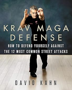 krav maga defense how to defend yourself against the 12 most common unarmed street attacks 1st edition david