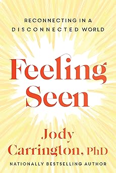 feeling seen reconnecting in a disconnected world 1st edition jody carrington 1443466921, 978-1443466929