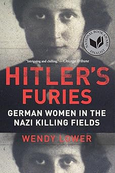 hitlers furies german women in the nazi killing fields 1st edition wendy lower 0544334493, 978-0544334496