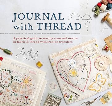 journal with thread a practical guide to sewing seasonal stories in fabric and thread with iron on transfers