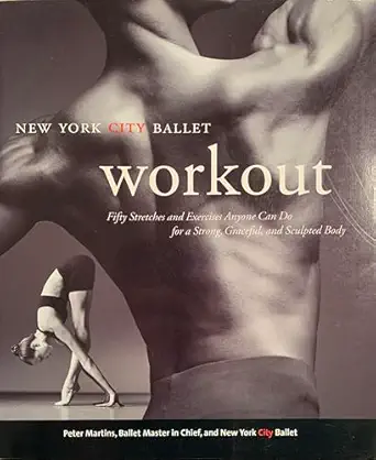 nyc ballet workout fifty stretches and exercises anyone can do for a strong graceful and sculpted body 1st