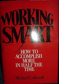 working smart how to accomplish more in half the time 1st edition michael leboeuf 0070369496, 978-0070369498