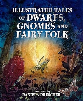 illustrated tales of dwarfs gnomes and fairy folk 1st edition ineke verschuren ,daniela drescher 1782507450,