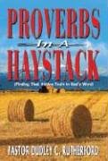 proverbs in a haystack finding that hidden truth in gods word 1st edition dudley rutherford 0976428903,