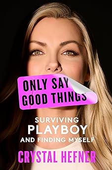 only say good things surviving playboy and finding myself 1st edition crystal hefner 1538765675,