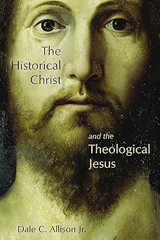 the historical christ and the theological jesus 1st edition dale c allison jr 0802862624, 978-0802862624
