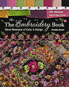 the embroidery book visual resource of color and design 149 stitches step by step guide 1st edition christen