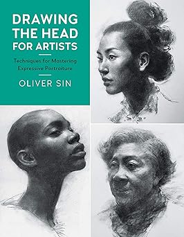 drawing the head for artists techniques for mastering expressive portraiture 1st edition oliver sin