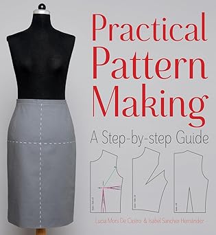 practical pattern making a step by step guide 1st edition lucia mors de castro ,isabel sanchez hernandez