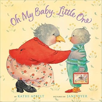 oh my baby little one 1st edition kathi appelt ,jane dyer 0152060316, 978-0152060312