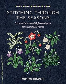 stitching through the seasons evocative patterns and projects to capture the magic of each month 1st edition
