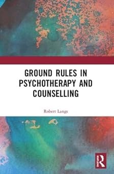 ground rules in psychotherapy and counselling 1st edition robert langs 1855751712, 978-1855751712