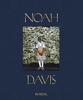 noah davis in detail 1st edition noah davis ,helen molesworth ,franklin sirmans ,lindsay charlwood ,thomas j