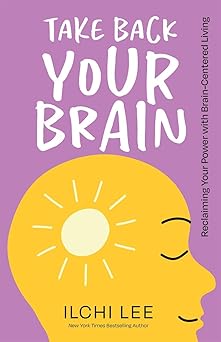 take back your brain reclaiming your power with brain centered living 1st edition ilchi lee 1947502336,