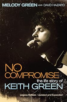 no compromise the life story of keith green 1st edition melody green ,david hazard 1595551646, 978-1595551641