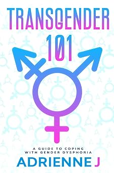 transgender 101 a guide to coping with gender dysphoria 1st edition adrienne j 170968321x, 978-1709683213
