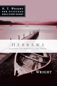 hebrews 1st edition n t wright ,patty pell 0830821953, 978-0830821952
