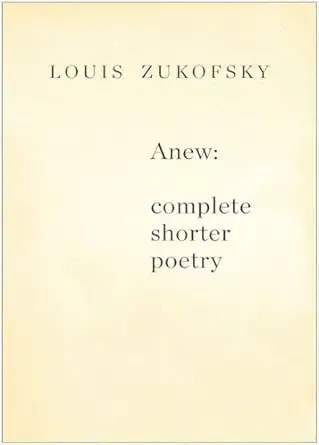 anew complete shorter poetry 1st edition louis zukofsky ,robert creeley 0811218724, 978-0811218726