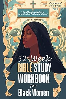 52 week bible study workbook for black women a year of scripture readings to strengthen your relationship