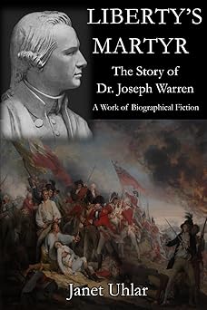 Libertys Martyr The Story Of Dr Joseph Warren