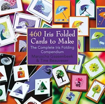 460 iris folded cards to make the complete iris folding compendium 1st edition maruscha gaasenbeek ,tine