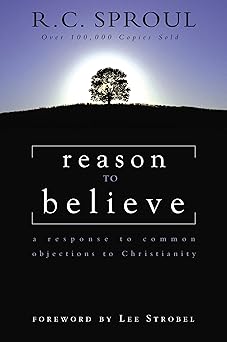 reason to believe a response to common objections to christianity 1st edition r c sproul 0310449111,