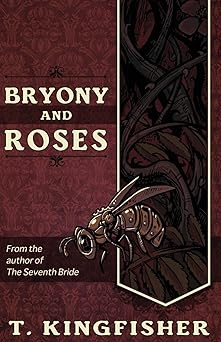 bryony and roses 1st edition t kingfisher 1614504040, 978-1614504047