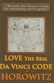 love the real da vinci code maximizing your creative genius health and wealth through divine communion 1st