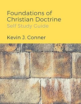 foundations of christian doctrine study guide 1st edition kevin j conner 1720133573, 978-1720133575