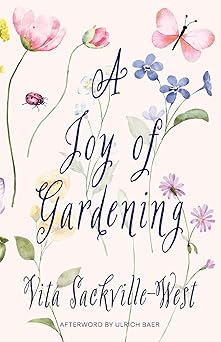a joy of gardening 1st edition vita sackville west ,ulrich baer 1959891871, 978-1959891871