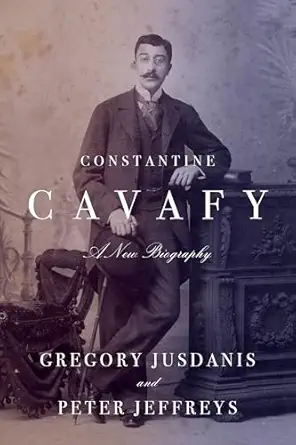 constantine cavafy a new biography 1st edition gregory jusdanis ,peter jeffreys 0374610428, 978-0374610425