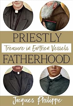 priestly fatherhood 1st edition jacques philippe 1594174172, 978-1594174179