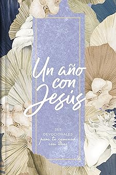 un aa o con jesa s 365 devocionales para tu caminar con dios a year with jesus 365 devotions for your walk