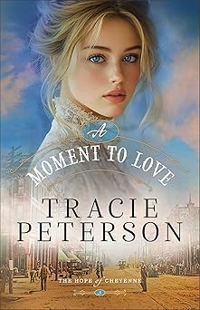 a moment to love christian historical romance set in a small town on the western frontier of wyoming 1st