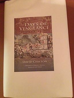 the days of vengeance an exposition of the book of revelation 1st edition david chilton 0930462092,