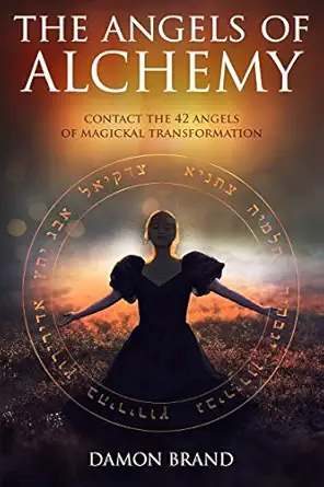 the angels of alchemy contact the 42 angels of magickal transformation 1st edition damon brand 1539093190,