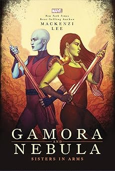 gamora and nebula sisters in arms 1st edition mackenzi lee 1368022251, 978-1368022255