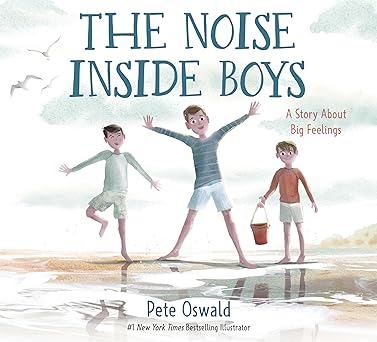 the noise inside boys a story about big feelings 1st edition pete oswald 0593483227, 978-0593483220