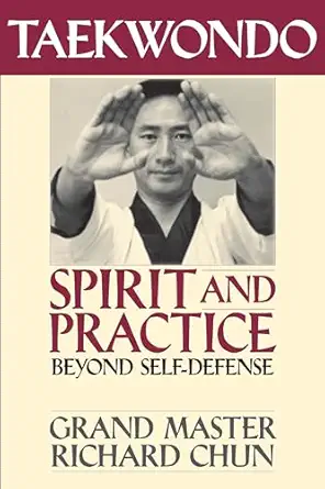taekwondo spirit and practice beyond self defense 1st edition dr richard chun ph d 1886969221, 978-1886969223