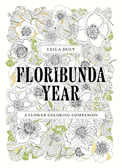 floribunda year a flower coloring companion 1st edition leila duly 139962203x, 978-1399622035