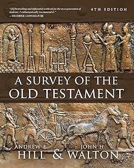 a survey of the old testament 1st edition andrew e hill ,john h walton 0310119561, 978-0310119562