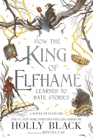 how the king of elfhame learned to hate stories 1st edition holly black ,rovina cai 0316540811, 978-0316540810