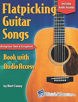 flatpicking guitar songs book with audio access bluegrass tabs and songbook 1st edition bert casey