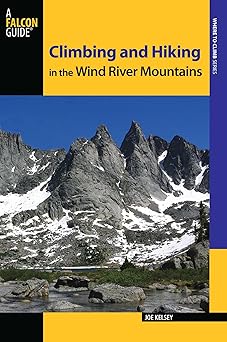 climbing and hiking in the wind river mountains 1st edition joe kelsey 0762780789, 978-0762780785