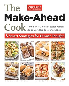 the make ahead cook 8 smart strategies for dinner tonight 1st edition america\\\\\\\'s test kitchen
